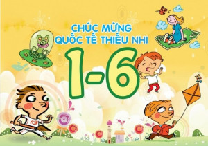 Chào mừng ngày Quốc tế thiếu nhi 1/6